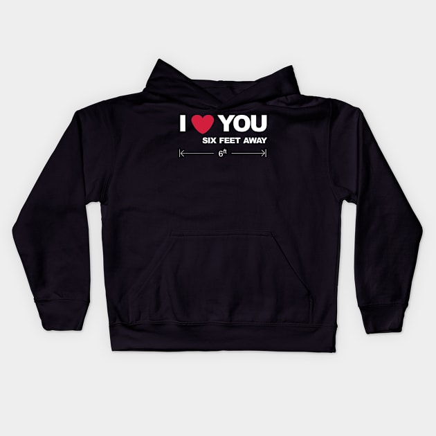 I love you six feet away Kids Hoodie by Brash Ideas